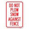 Signmission Do Not Plow Snow Against Fence Heavy-Gauge Aluminum Sign, 12" x 18", A-1218-24142 A-1218-24142 - alternate 1